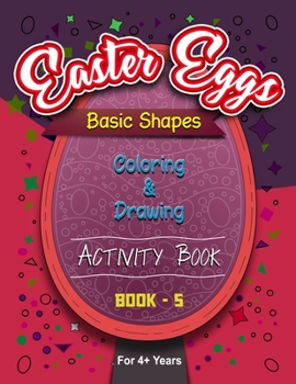 Paperback Easter Eggs Basic Shapes Coloring And Drawing Activity Book - 5 Book