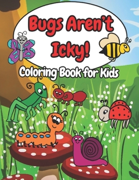 Paperback Bugs Aren't Icky A Coloring Book for Kids Book