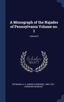 Hardcover A Monograph of the Najades of Pennsylvania Volume no. 1; Volume 8 Book