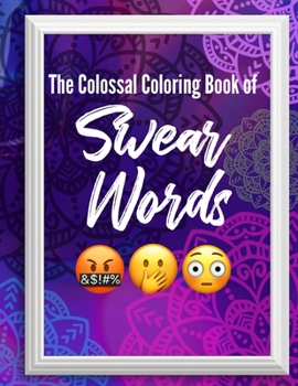Paperback The Colossal Coloring Book of: Swear Words Book