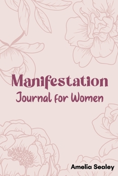 Manifestation Book for Women: Self Care Book, Manifestation Journal, Be The Master Of Your Life