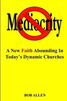 Paperback Mediocrity: A New Faith Abounding In Today's Dynamic Churches Book