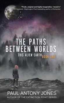Hardcover The Paths Between Worlds: This Alien Earth Book One Book