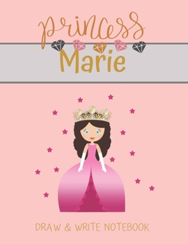 Paperback Princess Marie Draw & Write Notebook: With Picture Space and Dashed Mid-line for Small Girls Personalized with their Name Book