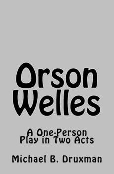 Paperback Orson Welles: A One-Person Play in Two Acts Book