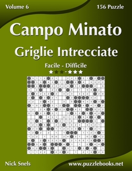 Paperback Campo Minato Griglie Intrecciate - Da Facile a Difficile - Volume 6 - 156 Puzzle [Italian] Book