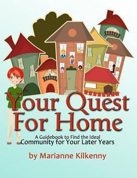 Paperback Your Quest for Home: A Guidebook to Find the Ideal Community for Your Later Years Book