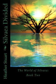 Paperback Silvaea Divided: The World of Silvaea Book Two Book