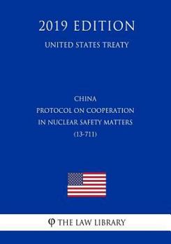 Paperback China - Protocol on Cooperation in Nuclear Safety Matters (13-711) (United States Treaty) Book