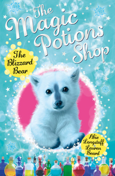 The Magic Potions Shop: The Blizzard Bear - Book #3 of the Magic Potions Shop