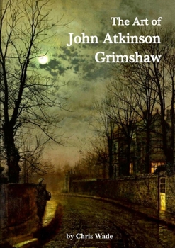 Paperback The Art of John Atkinson Grimshaw Book