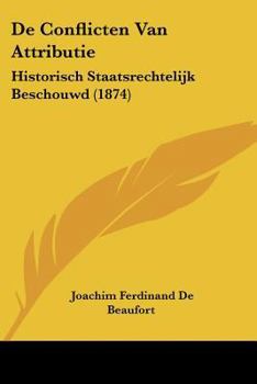 Paperback De Conflicten Van Attributie: Historisch Staatsrechtelijk Beschouwd (1874) [Latin] Book