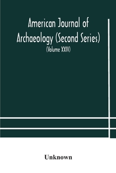 American journal of archaeology (Second Series) The Journal of the Archaeological Institute of America (Volume XXIV) 1920