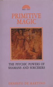 Paperback Primitive Magic: The Psychic Powers of Shamans and Sorcerers Book