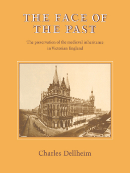 Paperback The Face of the Past: The Preservation of the Medieval Inheritance in Victorian England Book