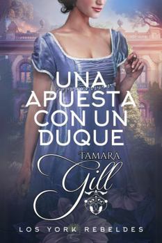 Paperback Una apuesta con un duque (Los York Rebeldes) (Spanish Edition) [Spanish] Book