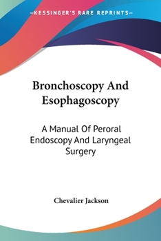 Paperback Bronchoscopy And Esophagoscopy: A Manual Of Peroral Endoscopy And Laryngeal Surgery Book