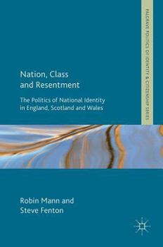 Hardcover Nation, Class and Resentment: The Politics of National Identity in England, Scotland and Wales Book