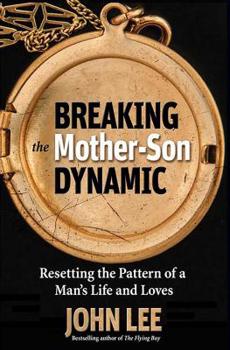 Paperback Breaking the Mother-Son Dynamic: Resetting the Patterns of a Man's Life and Loves Book