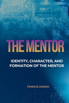 THE MENTOR: Identity, Character, and Formation of the Mentor