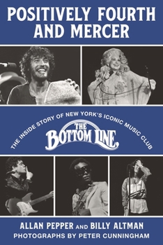 Hardcover Positively Fourth and Mercer: The Inside Story of New York's Iconic Music Club, the Bottom Line Book