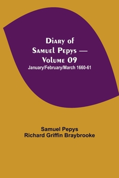 Paperback Diary of Samuel Pepys - Volume 09: January/February/March 1660-61 Book