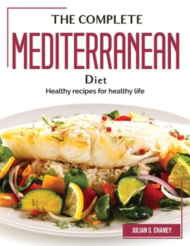 Paperback The Complete Mediterranean Diet: Healthy recipes for healthy life Book