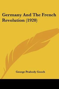 Paperback Germany And The French Revolution (1920) Book
