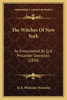 Paperback The Witches Of New York: As Encountered By Q. K. Philander Doesticks (1859) Book