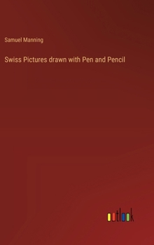 Hardcover Swiss Pictures drawn with Pen and Pencil Book