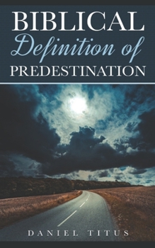 Paperback Biblical Definition of Predestination Book