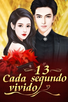 Cada Segundo Vivido 13: La verdad no puede ocultarse (Spanish Edition)