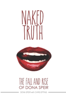 Paperback The Naked Truth: The Fall and Rise of Dona Speir Book