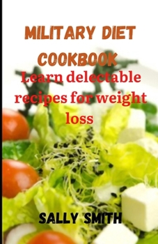 Paperback Milatary Diet Cookbook: Learn delectable recipes for weight loss Book