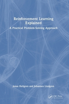 Hardcover Reinforcement Learning Explained: A Practical Problem-Solving Approach Book