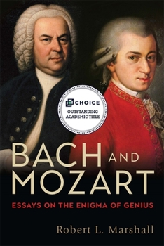 Hardcover Bach and Mozart: Essays on the Enigma of Genius Book