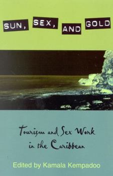 Paperback Sun, Sex, and Gold: Tourism and Sex Work in the Caribbean Book