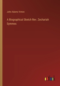 Paperback A Biographical Sketch Rev. Zechariah Symmes Book