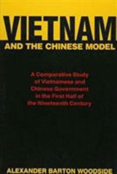 Vietnam and the Chinese Model : A Comparative Study of Nguyen and Ch'ing Civil Government in the First Half of the Nineteenth Century (Harvard East Asian Monographs) - Book #140 of the Harvard East Asian Monographs