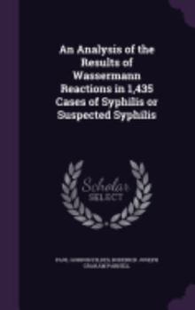 Hardcover An Analysis of the Results of Wassermann Reactions in 1,435 Cases of Syphilis or Suspected Syphilis Book