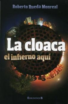 Paperback La Cloaca: El Infierno Aqui = The Sewer [Spanish] Book