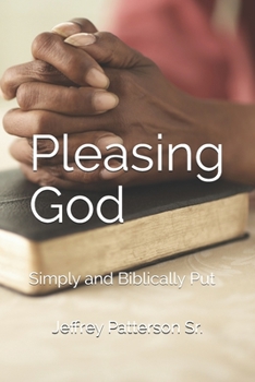 Paperback Pleasing God: Simply and Biblically Put Book