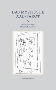Das mystische Aal-Tarot: Mutter Hautbergs Magie in Kartenform