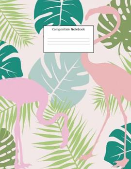 Paperback Composition Notebook: Flamingo Tropical Pattern: Wide Ruled: 100 Pages: 8.5 X 11 Book