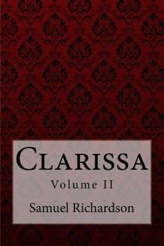 Clarissa Harlowe -or- The History of a Young Lady: Volume 2