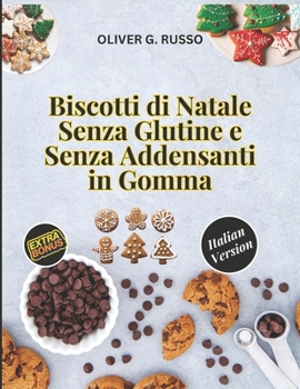 Paperback Biscotti di Natale Senza Glutine e Senza Addensanti in Gomma [Italian] Book
