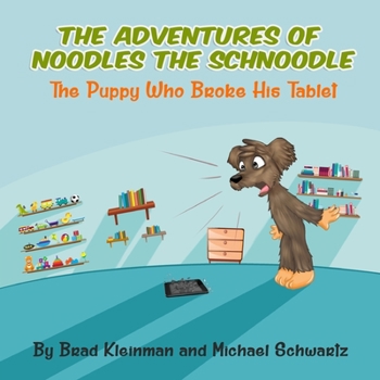 Paperback Noodles The Schnoodle -- The Puppy Who Broke His Tablet Book