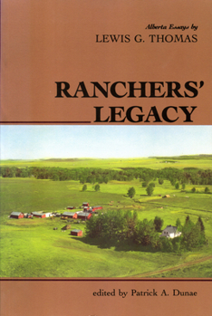 Paperback Ranchers' Legacy: Alberta Essays by Lewis G. Thomas (Western Canada Reprint Series (Inactive)) Book
