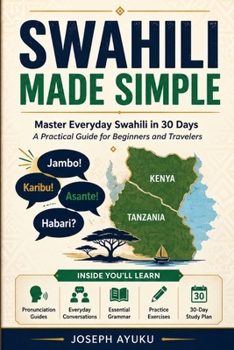 Paperback Swahili Made Simple: 30-Day Practical Guide for Beginners and Travelers Book