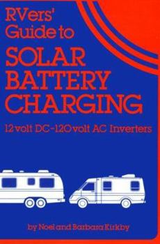 Paperback Rver's Guide to Solar Battery Charging: 12 Volt Dc-12- Volt Ac Inverters Book